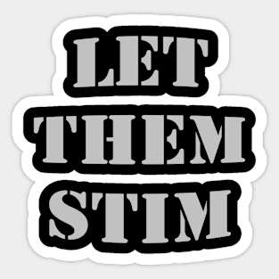 Let Them Stim- Gray Sticker